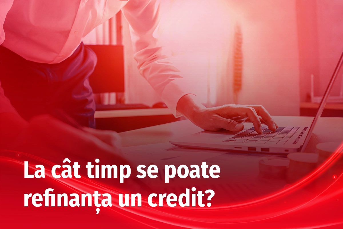 La cât timp se poate refinanța un credit + ce criterii îți pot crește șansele, 1, bsgcredit.ro